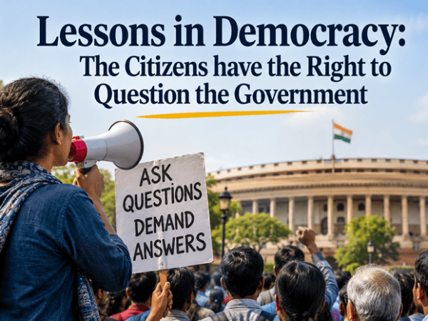 Lessons in Democracy: The Citizens have the Right to Question the Government